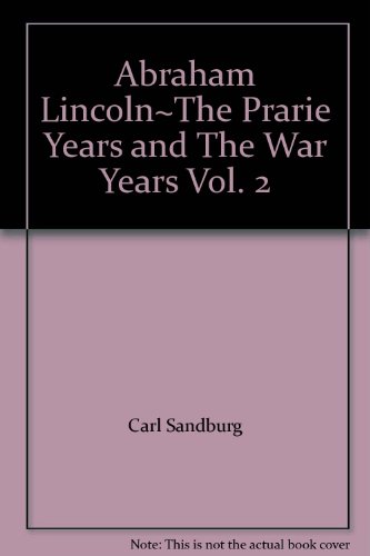 Abraham Lincoln~The Prarie Years and The War Ye... B0036KX6G6 Book Cover