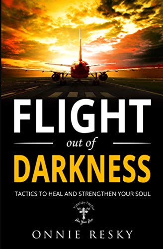 Flight out of Darkness: Tactics to Heal and Strengthen Your Soul