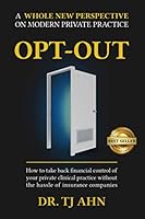 Opt-Out: How to Take Back Financial Control of Your Private Clinical Practice Without the Hassle of Insurance Companies 1689222158 Book Cover