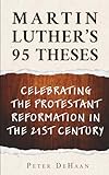 Martin Luther’s 95 Theses: Celebrating the Protestant Reformation in the 21st Century