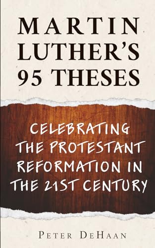 Martin Luther’s 95 Theses: Celebrating the Protestant Reformation in the 21st Century