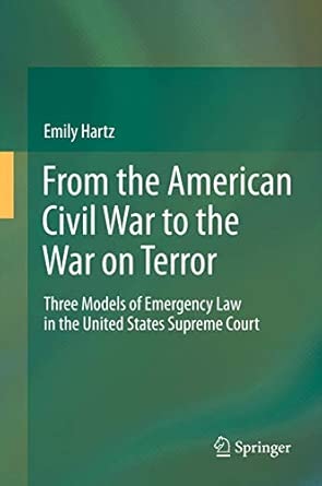 From the American Civil War to the War on Terror: Three Models of Emergency Law in the United States Supreme Court 2013th Edition-Wow! eBook