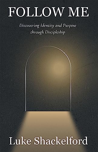 Follow Me: Discovering Identity and Purpose Through Discipleship (English Edition)