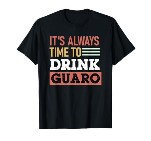 Siempre Es Tiempo De Beber Guaro Aguardiente Colombiano Camiseta