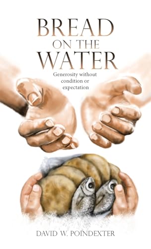 Bread on the Water: Generosity Without Condition or Expectation