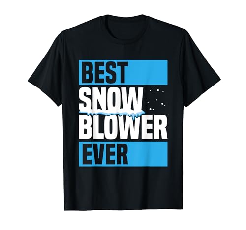 Best Snow Blower Ever Quote for a Snow Blower T-Shirt