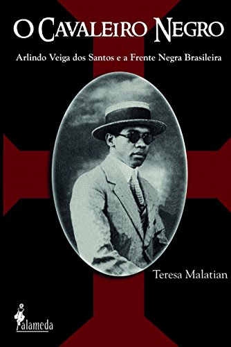 O cavaleiro negro: Arlindo Veiga dos Santos e a Frente Negra Brasileira