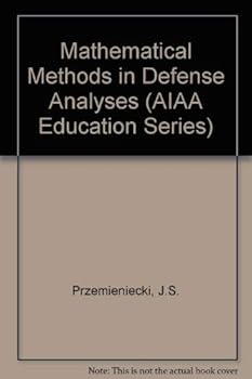 Hardcover Mathematical Methods in Defense Analyses (Aiaa Education) Book
