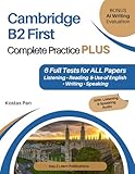 libro examenes cambridge b2 pdf  Cambridge B2 First Complete Practice PLUS: 6 Full Tests for ALL Papers Listening • Reading & Use of English • Writing • Speaking