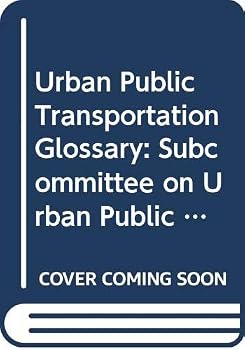 Paperback Urban Public Transportation Glossary: Subcommittee on Urban Public Transportation Terms Committee on Public Transportation Planning and Development Book