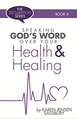 Speaking God’s Word Over: Your Health & Healing (DECLARATION SERIES Book 4)