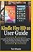 Produktbild Kindle Fire HD 10 User Guide: A Complete Step By Step User Guide For Beginners And Pros To Uncover And Master The Hidden Features Of The Fire HD 10 And Alexa In Less Than 2 Hours!