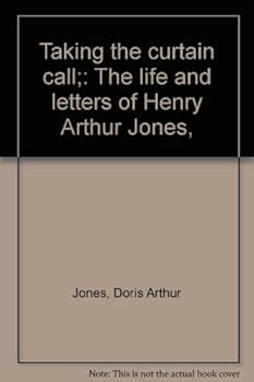 Unknown Binding Taking the curtain call;: The life and letters of Henry Arthur Jones, Book