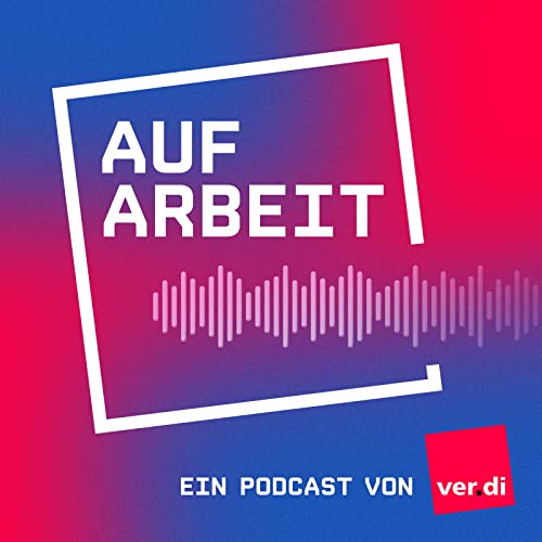 Couverture de Auf Arbeit. Der Podcast von ver.di