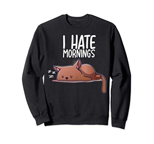 I Hate Mornings Sleeping Cat Kitten Sleep Nap Late Riser Sweatshirt Cover
