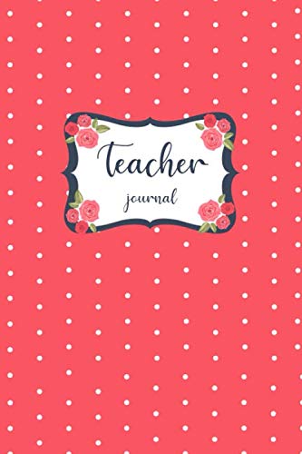 Teacher Journal: College Ruled Line Paper Notebook Journal Composition Notebook Exercise Book (120 Page, 6x9 inch) Soft Cover