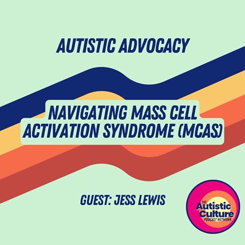 Autistic Advocacy: Navigating Mast Cell Activation Syndrome (MCAS) with Jess Lewis Podcast Por arte de portada