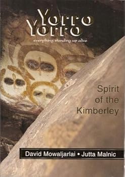 YORRO YORRO Everything Standing Up Alive - The Spirit of the Kimberley