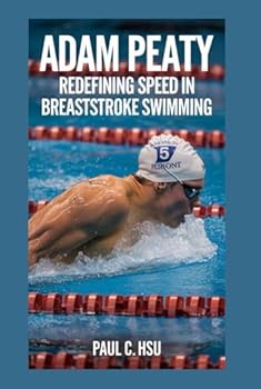 Hardcover Adam Peaty: Redefining Speed in Breaststroke Swimming Book