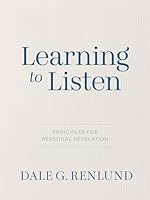 Learning to Listen: Principles for Personal Revelation 1639934685 Book Cover