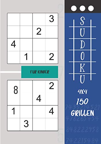 Sudoku FÜR KINDER: Sudoku-Aktivitätsbuch für Kinder von 4 bis 8 Jahren | Trainiert Gedächtnis und Logik | Sehr leichtes 4x4-Niveau mit Lösungen | ... die Jüngsten | 150 GRIDES (German Edition)
