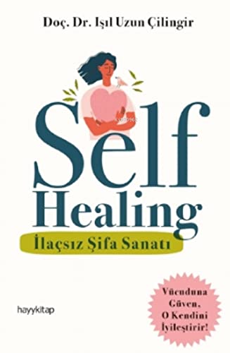 Self Healing - İlaçsız Şifa Sanatı