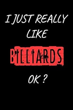 Paperback I Just really Like Billiards OK? Funny Billiards Gift: Blank Writing Composition Notebook to Write In for Notes, To Do Lists, Notepad, Journal, Funny ... 6" x 9", Soft Cover, Matte Finish/ Journal Book