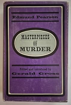 Hardcover Masterpieces of Murder: Anthology of Edmund Pearson's Writings Book