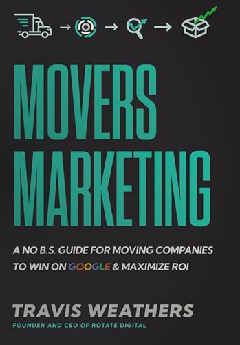 Movers Marketing: A No B.S. Guide for Moving Companies to