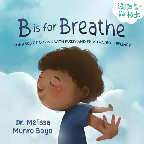 Image of B is for Breathe: The ABCs of Coping with Fussy and Frustrating Feelings (Kids Healthy Coping Skills Series)