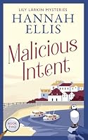 Malicious Intent: A British cosy mystery 3948922586 Book Cover