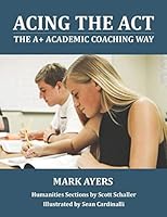 Acing the ACT : The Academic Coaching Way 1093649593 Book Cover