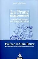 La Franc-maçonnerie : société initiatique des temps modernes 2844541879 Book Cover