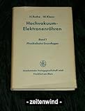  Hochvakuum-Elektronenröhren. Bd. 1. Physikalische Grundlagen