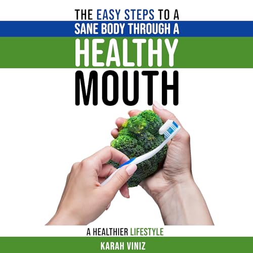 The Easy Steps to a Sane Body Through a Healthy Mouth by Karah Viniz episode artwork