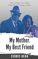 My Mother, My Best Friend : The True Story of Unconditional Love 1981985409 Book Cover