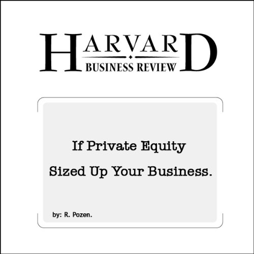 If Private Equity Sized Up Your Business (Harvard Business Review) Audiobook by Robert Pozen episode artwork