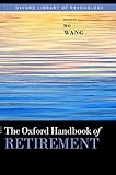 The Oxford Handbook of Retirement (Oxford Library of Psychology)