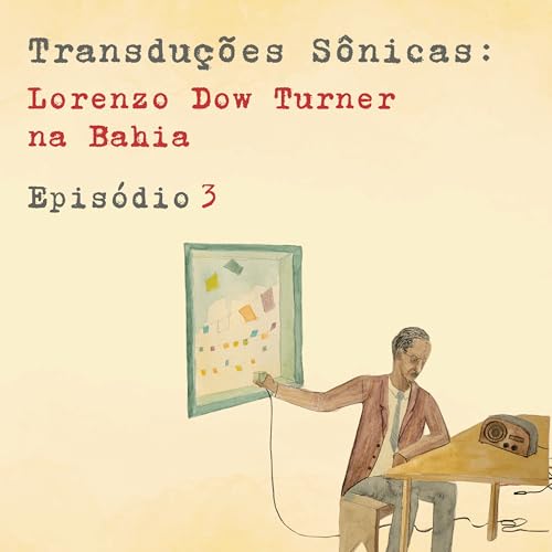 Epis&oacute;dio 3 &ndash; A R&aacute;dio Sociedade da Bahia