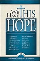 We Have This Hope: Timeless Adventist Sermons 0816322716 Book Cover