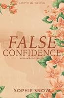 False Confidence: Alternate Cover Edition (Spicy in Seattle) 1739445066 Book Cover