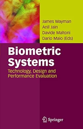 Biometric Systems: Technology, Design and Performance Evaluation 2005th Edition Biometric Systems: Technology, Design and Performance Evaluation 2005th Edition book cover