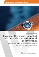 Focus on the Social Impact of Sustainable Tourism to Local Communities 3639852109 Book Cover