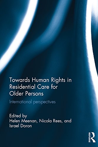 Towards Human Rights in Residential Care for Older Persons: International Perspectives (Routledge Research in Human Rights Law)      1st Edition, Kindle Edition