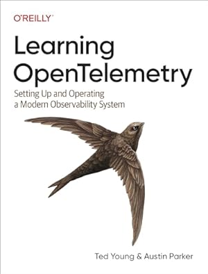 Book cover Learning OpenTelemetry: Setting Up and Operating a Modern Observability System