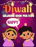  Diwali Coloring Book For Kids: Happy Diwali To Celebrate Festival Of Colors With Hanunman, Rangolis, Lakshmi, Rama, Ganesha And So Much More. Diwali ... Symbols, Festival Of Lights Decorations