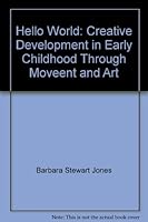 Hello, World: Creative Development in Early Childhood Through Movement and Art (Fearon Teacher-Aid Book) 082243606X Book Cover