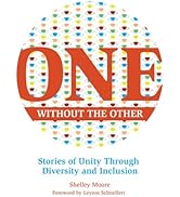 One Without the Other: Stories of Unity Through Diversity and Inclusion (Reimagining Inclusion: T...