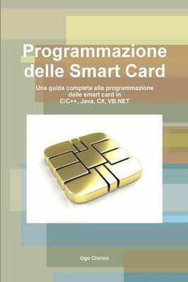 [(Programmazione delle Smart Card)] [By (author) Ugo Chirico] published on (July, 2013)