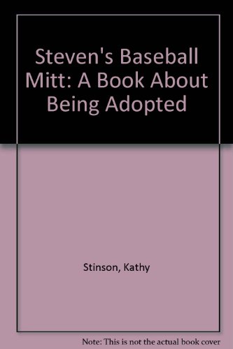 Steven's Baseball Mitt: A Book about Being Adopted 1550372335 Book Cover